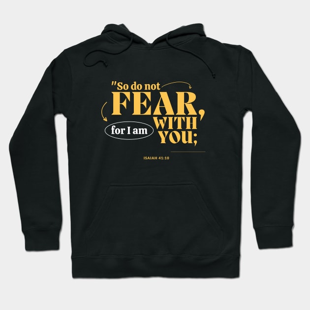 Do not Fear - Christian Apperal Hoodie by ThreadsVerse